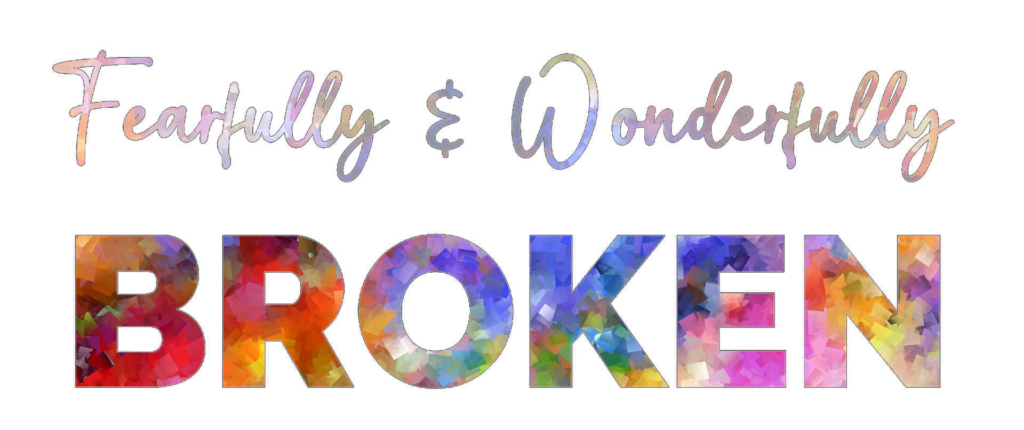 Fearfully & Wonderfully Broken - blog title